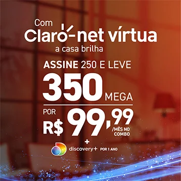 Com claro net vírtua a casa brilha. Assine 250 e leve 350 mega por R$99,99/mês no combo + discovery+ por 1 ano.